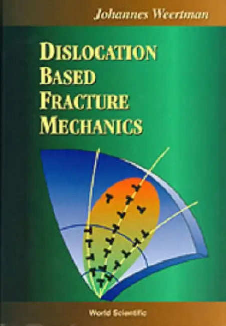 Dislocation Based Fracture Mechanics by Weertman