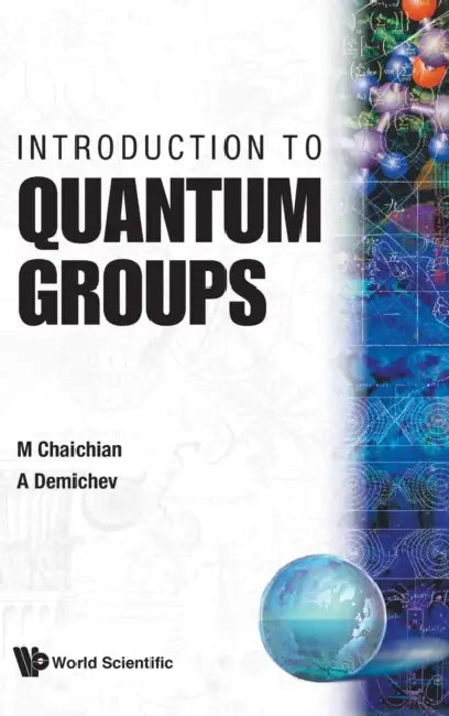 Introduction to Quantum Groups by Masud Chaichian, Andrei Demichev