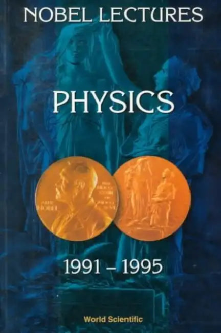 Nobel Lectures in Physics, Vol 7 (1991-1995) by Gosta Ekspong