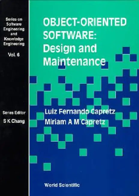 Object-Oriented Software: Design and Maintenance by Miriam A. M. Capretz, Luiz Fernando Capretz