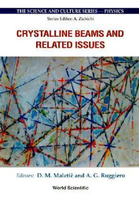 Crystalline Beams and Related Issues - Proceedings of the 31st Workshop of the Infn Eloisation Project by Alessandro G. Ruggiero, Dusan M. Maletic