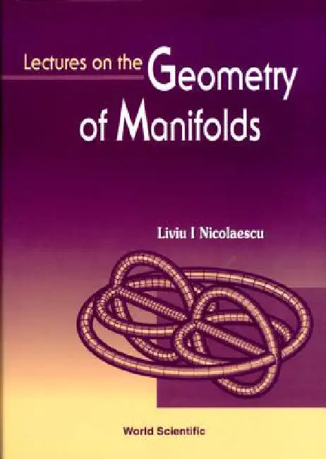 Lectures on the Geometry of Manifolds by Nicolaescu L I
