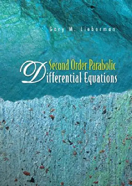 Second Order Parabolic Differential Eqn by Lieberman Gary M