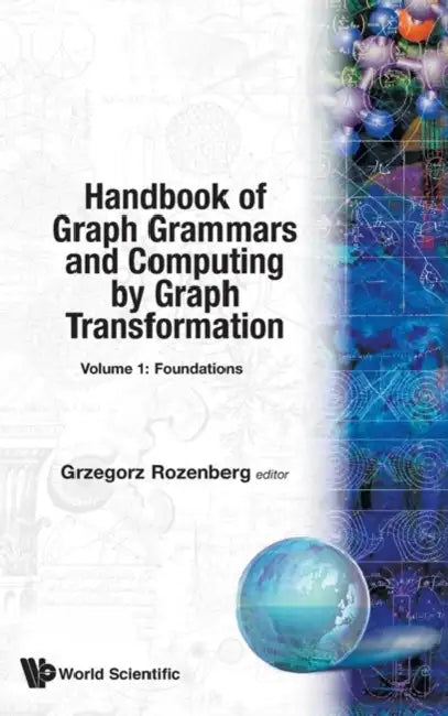 Handbook of Graph Grammars and Computing by Graph Transformation, Vol 1: Foundations by Grzegorz Rozenberg