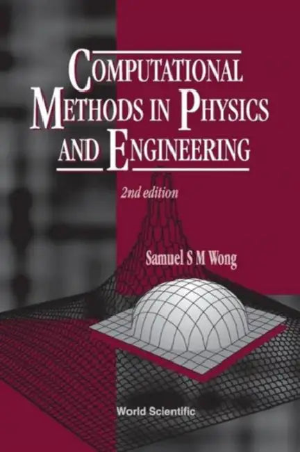 Computational Methods in Physics and Engineering (2nd Edition) by Samuel S. M. Wong