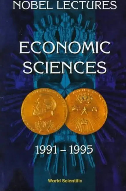 Nobel Lectures in Economic Sciences, Vol 3 (1991-1995): The Sveriges Riksbank (Bank of Sweden) Prize by Torsten Persson