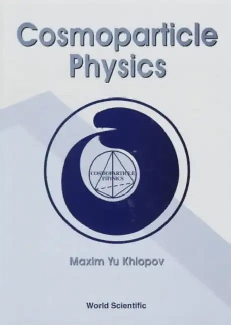 Cosmoparticle Physics by Maxim Yu Khlopov