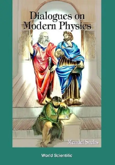 Dialogues on Modern Physics by Myron W. Evans, Mendel Sachs