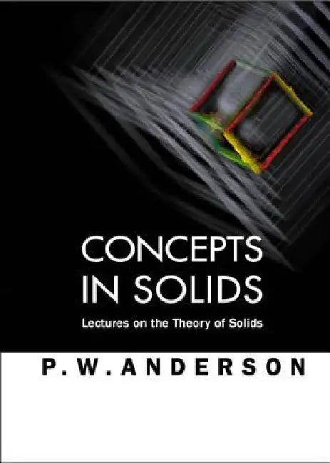 Concepts in Solids: Lectures on the Theory of Solids by Anderson, Philip W.