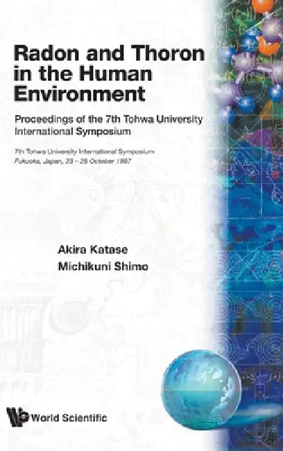Radon & Thoron in the Human Environment by Akira Katase &. Michikuni Shimo