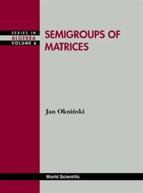 Semigroups of Matrices (V6) by John M. Howie, Jan Okninski