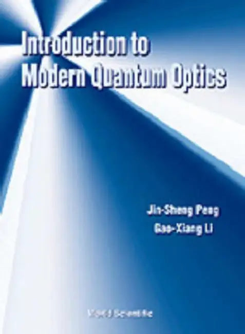 Intro to Modern Quantum Optics by Gao-Xiang Li, Jin-Sheng Peng