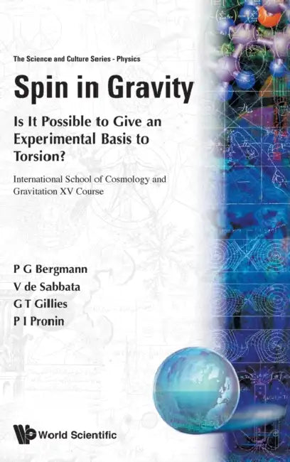 Spin in Gravity - Is It Possible to Give an Experimental Basis to Torsion? by Venzo de Sabbata, P. G. Bergmann, P. I. Pronin