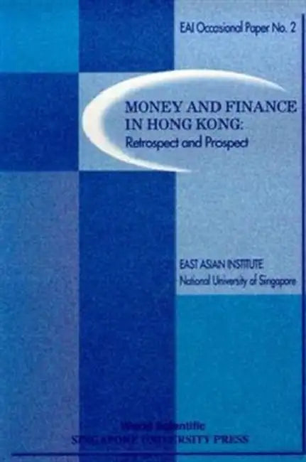 Money and Finance in Hong Kong: Retrospect and Prospect by East Asian Institute