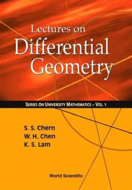 Lectures on Differential Geometry (V1) by Weihuan Chen, Shiing-Shen Chern, Kai S. Lam
