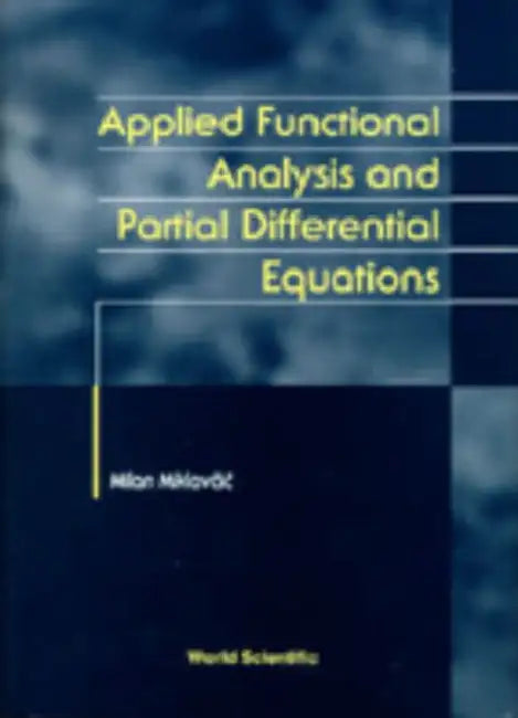 Applied Functional Analysis and Partial Differential Equations by Milan Miklavcic