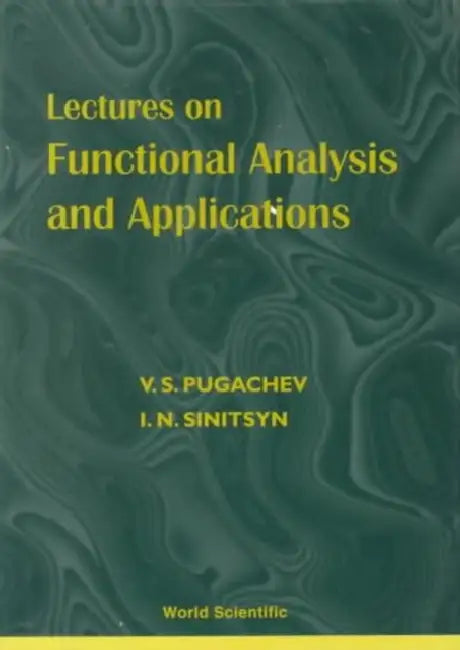 Lectures on Functional Analysis and Applications by V. S. Pugachev, Igor Sinitsyn
