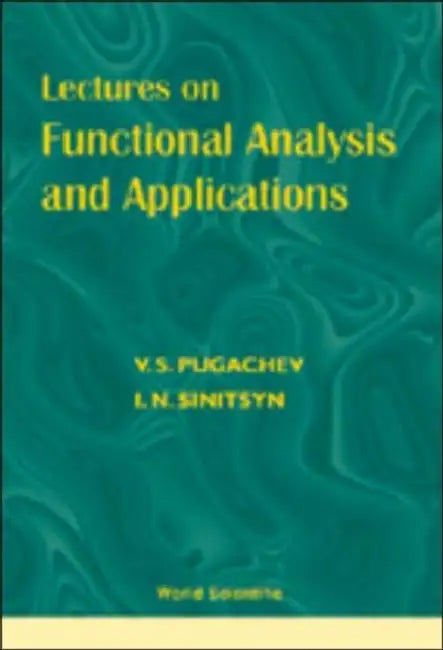 Lectures on Functional Analysis and Applications by V. S. Pugachev, Igor Sinitsyn