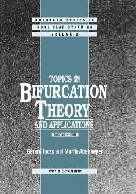 Topics in Bifurcation Theory and Applications (2nd Edition) by Moritz Adelmeyer, Gerard Iooss