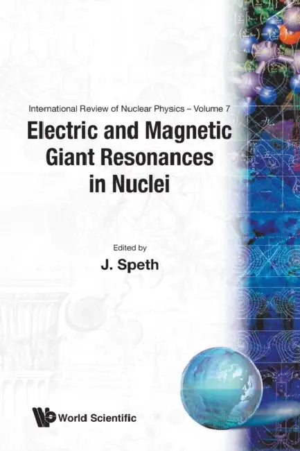 Electric and Magnetic Giant Resonances in Nuclei by Josef Speth