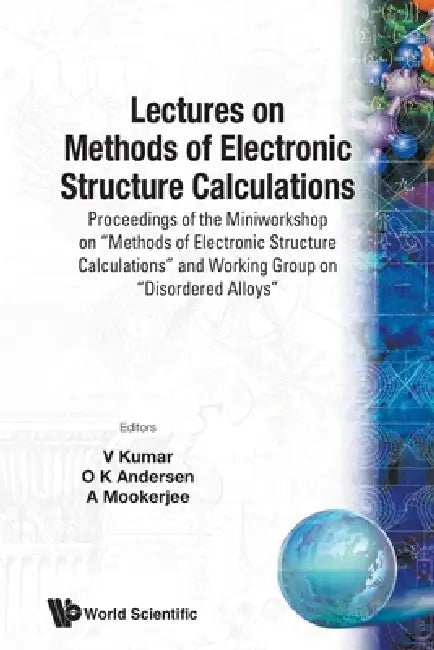 Lectures on Methods of Electronic Structure Calculations by O. K. Andersen &. a. Mookerjee V. Kumar