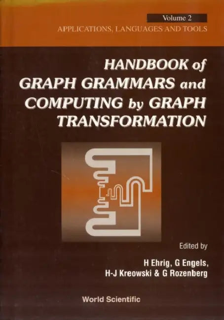 Handbook of Graph Grammars and Computing by Graph Transformation - Volume 2: Applications, Languages and Tools by Grzegorz Rozenberg