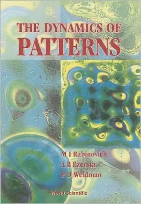 The Dynamics of Patterns by Alexander B. Ezersky, Mikhail I. Rabinovich, Patrick D. Weidman