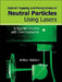 Optical Trapping and Manipulation of Neutral Particles Using Lasers: A Reprint Volume with Commentaries by Arthur Ashkin