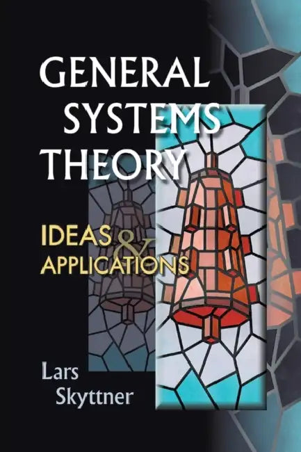 General Systems Theory: Ideas and Applications by Lars Skyttner