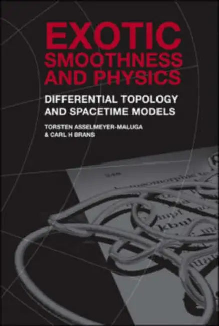 Exotic Smoothness and Physics: Differential Topology and Spacetime Models by Torsten Asselmeyer-Maluga, Carl H. Brans
