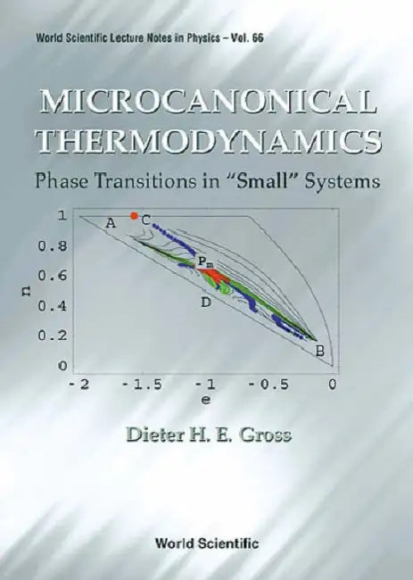 Microcanonical Thermodynamics: Phase Transitions in Small Systems by Dieter H. E. Gross