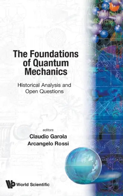 The Foundations of Quantum Mechanics by Garola Glaudio
