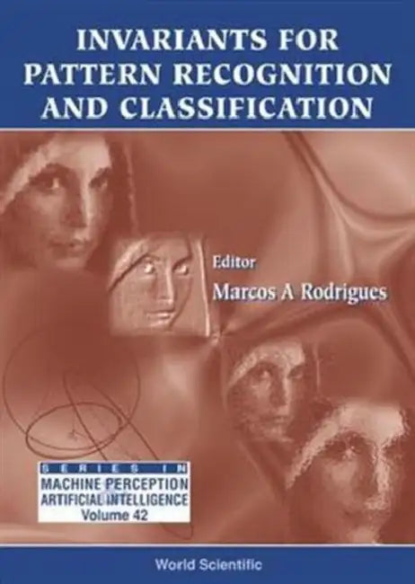 Invariants for Pattern Recognition and Classification by Marcos A. Rodrigues