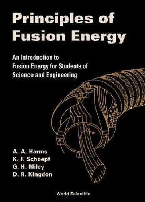 Principles of Fusion Energy by Harms a a