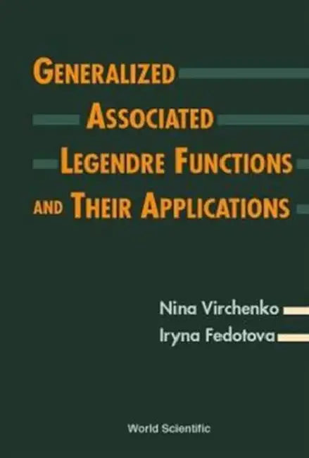 Generalized Associated Legendre Functions and Their Applications by Iryna Fedotova, Nina Virchenko