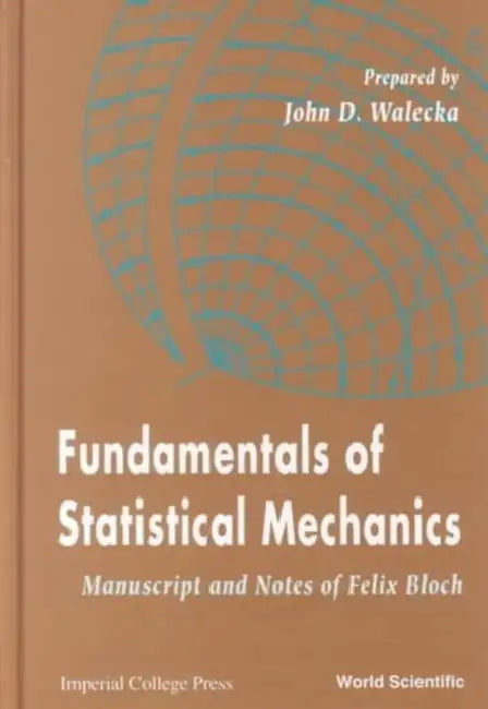 Fundamentals of Statistical Mechanics: Manuscript and Notes of Felix Bloch by John Dirk Walecka