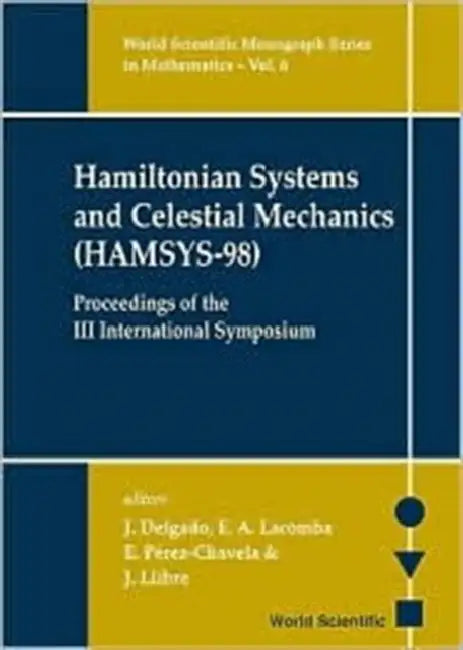 Hamiltonian Systems and Celestial Mechanics (Hamsys-98) - Proceedings of the III International Symposium by J. Delgado, Ernesto A. Lacomba, Jaume Llibre
