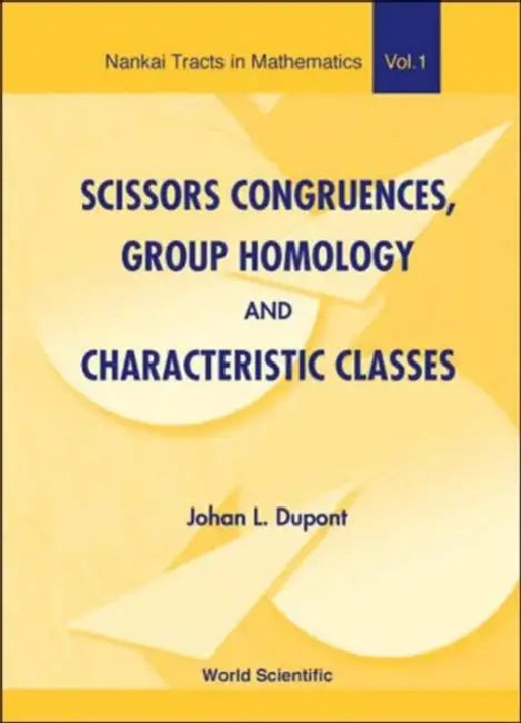 Scissors Congruences, Group Homology and Characteristic Classes by Johan L. DuPont, Weiping Zhang