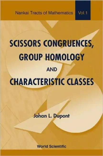 Scissors Congruences, Group Homology and Characteristic Classes by Johan L. DuPont, Weiping Zhang