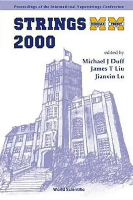 Strings 2000, Proceedings of the 2000 International Superstrings Conference by Michael James Duff, James T. Liu, Jian Xin Lu