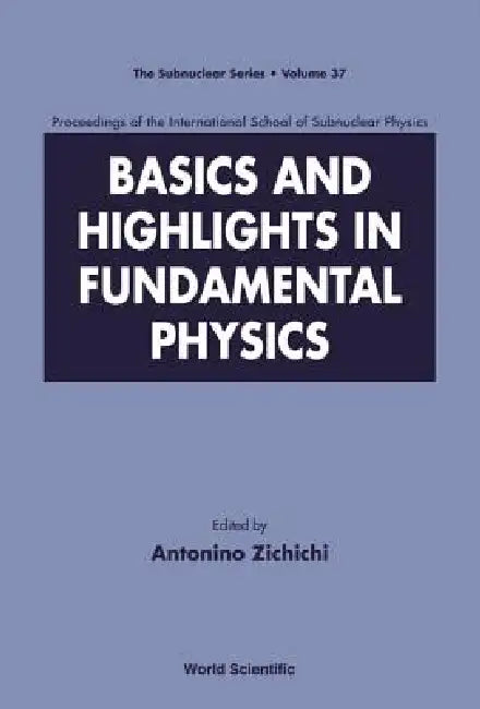 Basics and Highlights in Fundamen..(V37) by Zichichi Antonino