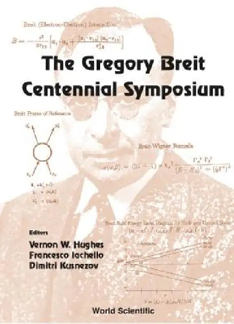 The Gregory Breit Centennial Symposium by Hughes Vernon W