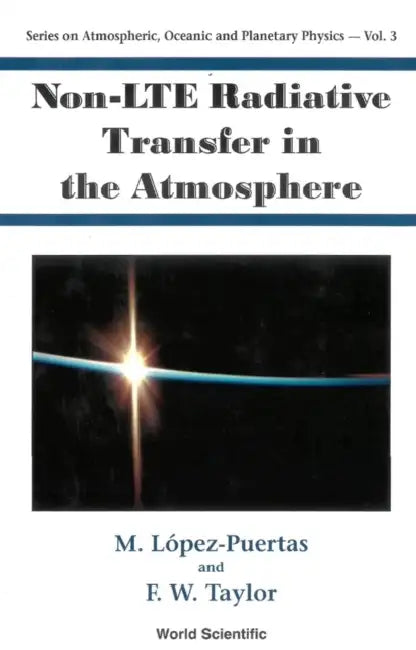 Non-Lte Radiative Transfer in the Atmosphere by Manuel Lopez-Puertas, Fredric William Taylor