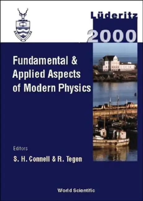 Fundamental and Applied Aspects of Modern Physics, Proceedings of the Intl Conf on Fundamental and Applied Aspects of Modern Physics by S. H. Connell, R. Tegen