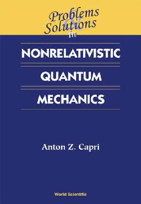 Prob & Soln in Nonrelat Quant Mechanics by Capri Anton Z