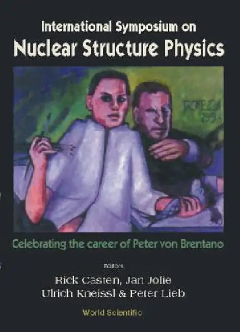 Nuclear Structure Physics: Celebrating.. by Casten Rick