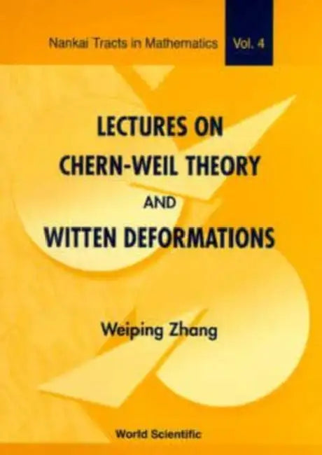 Lectures on Chern-Weil Theory and Witten Deformations by Weiping Zhang