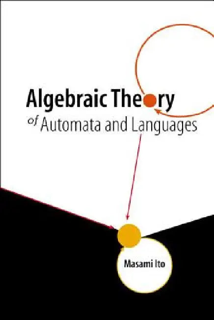 Algebraic Theory of Automata and Lang... by Ito Masami