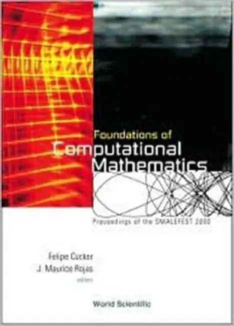 Foundations of Computational Mathematics, Proceedings of Smalefest 2000 by Felipe Cucker, J. Maurice Rojas