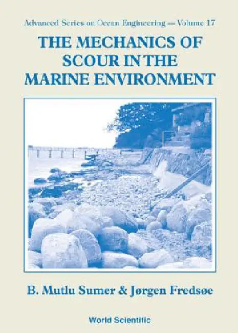 Mechanics of Scour in the Marine...(V17) by Sumer B Mutlu